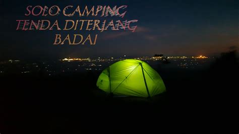 Solo Camping Melewati Malam Di Terjang Badai Suasana Dalam Tenda