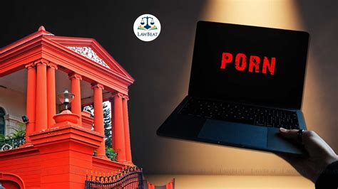 Lawbeat Watching Porn Not An Offence Under It Act Karnataka Hc