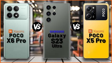 Xiaomi Poco X6 Pro Vs Samsung Galaxy S23 Ultra Vs Xiaomi Poco X5 Pro