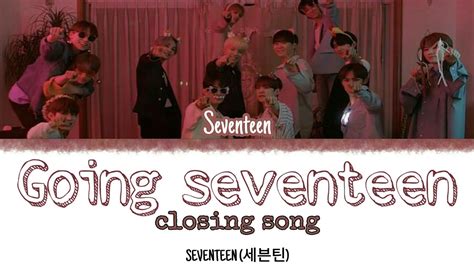 Seventeen Going Seventeen Closing Song Indo Sub Lyrics