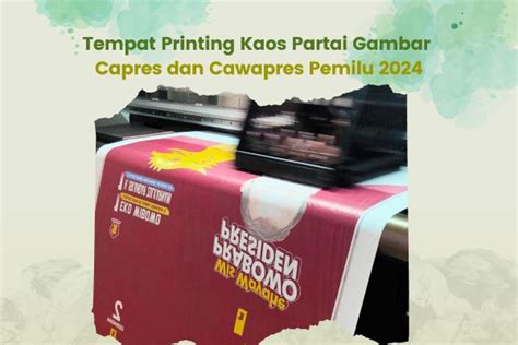 Tempat Printing Kaos Partai Gambar Capres Dan Cawapres Pemilu 2024 Tx