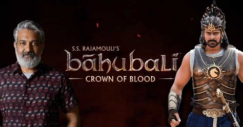 Rajamouli Drops Big Announcement Baahubali Crown Of Blood