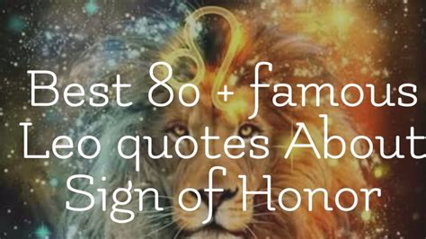 Best 80 + famous Leo quotes About Sign of Honor