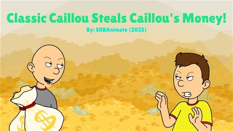 Classic Caillou Steals Caillou S Money Grounded Arrested Youtube