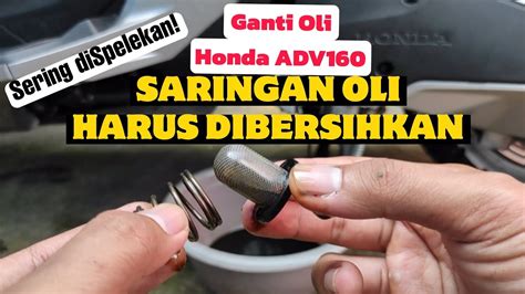 Ganti Oli Motor Honda Adv Dan Bersihkan Fillter Oli Saringan Oli