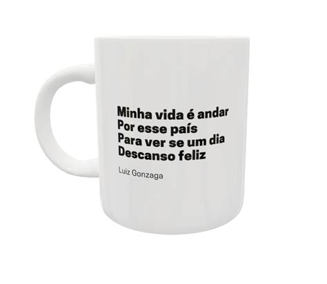 Minha Vida É Andar Por Esse Pais - Caneca Luiz Gonzaga - Minha vida é andar por este país | Elo7