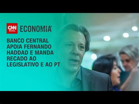 BC explicita apoio a Haddad e manda recado para Congresso e PT vê