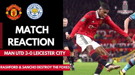 Rashford Sancho Destroy The Foxes Man United 3 0 Leicester City