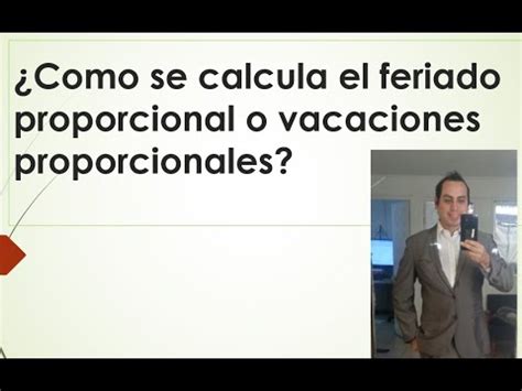 Como Se Calcula El Feriado Proporcional O Vacaciones Proporcionales