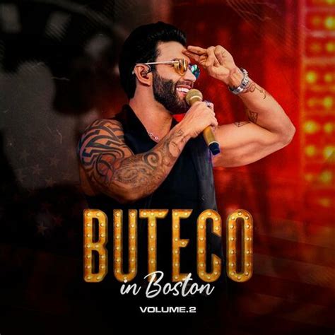 Gusttavo Lima Buteco in Boston Vol 2 Ao Vivo letras e músicas