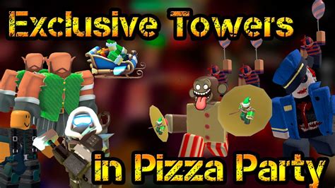 Exclusive Towers In Pizza Party Roblox Tower Defense Simulator Youtube