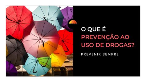 O Que Preven O Ao Uso De Drogas Prevenir Sempre Youtube