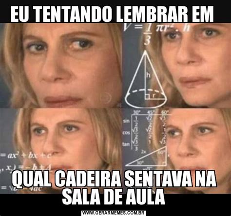 Eu Tentando Lembrar Em Qual Cadeira Sentava Na Sala De Aula Gerador