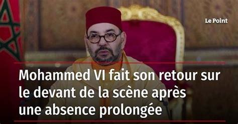 Vidéo Mohammed VI fait son retour sur le devant de la scène après une