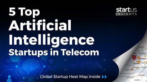 Top Artificial Intelligence Startups Impacting The Telecom Industry