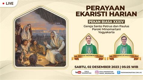 Perayaan Ekaristi Pekan Biasa XXXIV Misa Sabtu 02 Desember 2023 05 25