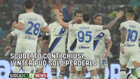 Serie A Scudetto Conti Chiusi L Inter Pu Solo Perderlo Youtube