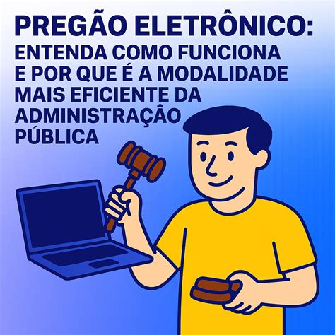 O Que E Pregao Eletronico - Pregão Eletrônico: entenda como funciona e por que é a modalidade mais ...
