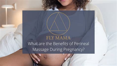 What Are The Benefits Of Perineal Massage During Pregnancy