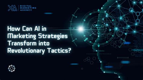 How Can Ai In Marketing Strategies Transform Into Revolutionary Tactics