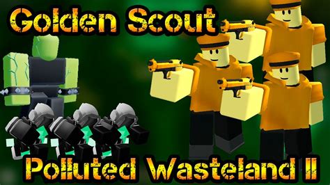 Golden Scout And Support Polluted Wasteland Roblox Tower Defense