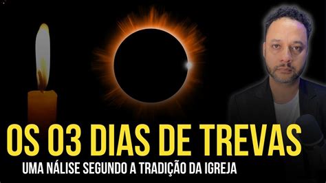 OS TRÊS DIAS DE TREVAS E O QUE DIZ A TRADIÇÃO DA IGREJA I Rafael Brito