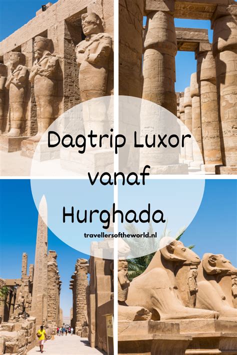 Een Dagtrip Naar Luxor Vanuit Hurghada Onze Ervaring