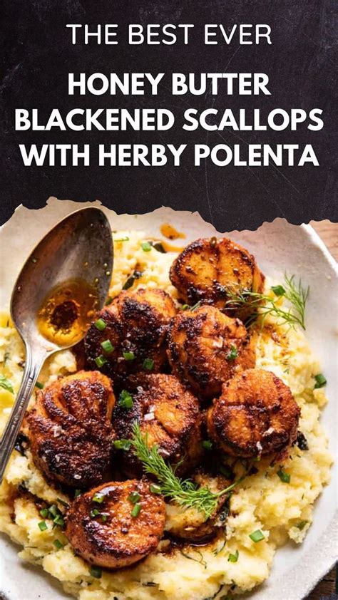 Honey Butter Blackened Scallops With Herby Polenta Recipe Scallop