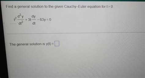 Solved Find a general solution to the given Cauchy-Euler | Chegg.com