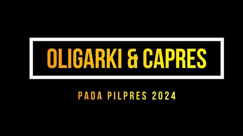 MENCARI CAPRES YANG BISA TOLAK OLIGARKI PADA PILPRES 2024 YouTube