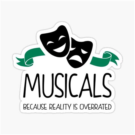 Musicals Because Reality Is Overrated Sticker For Sale By KsuAnn