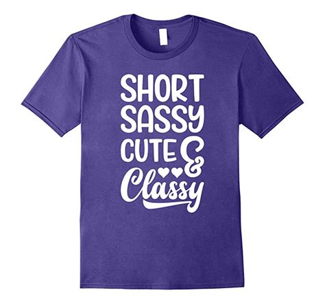 Short Sassy Cute Classy Novelty Tshirt Rt Rateeshirt