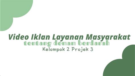 Iklan Layanan Masyarakat Tentang Demam Berdarah Kelompok Projek