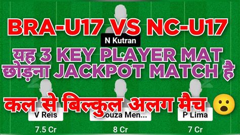 Bra U17 Vs Nc U17 Football Dream11 Team Bra U17 Vs Nc U17 Football