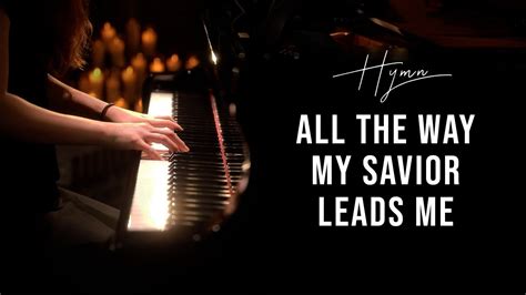 All The Way My Savior Leads Me Hymn Piano Praise By Sangah Noona With