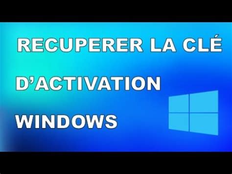 RÉCUPÉRER LA CLÉ D ACTIVATION WINDOWS SANS LOGICIEL YouTube