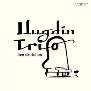 Ilugdin Trio Live Sketches Cd Jazzist Ukvibe Astral