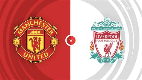 Manchester United Vs Liverpool Prediction And Betting Tips