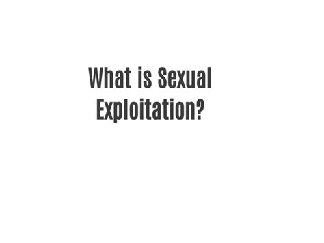 Ppt What Is Sexual Exploitation Powerpoint Presentation Free Download Id13125728