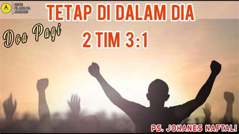 Doa Pagi Sabtu April Ps Johanes Naftali Tetap Di Dalam Dia