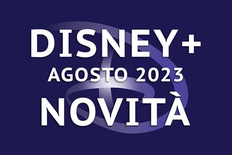 Disney Le Novit Di Agosto Av Magazine