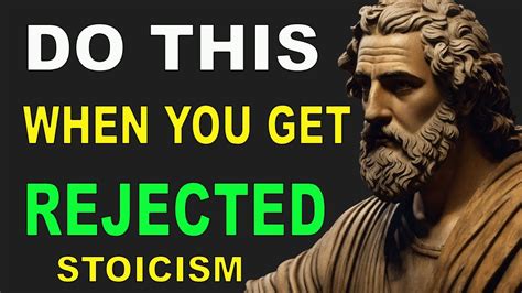 13 STOIC S Guide On HOW To Use REJECTION To Your ADVANTAGE Stoic