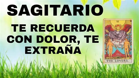 SAGITARIO TE RECUERDA CON DOLOR TE EXTRAÑA YouTube