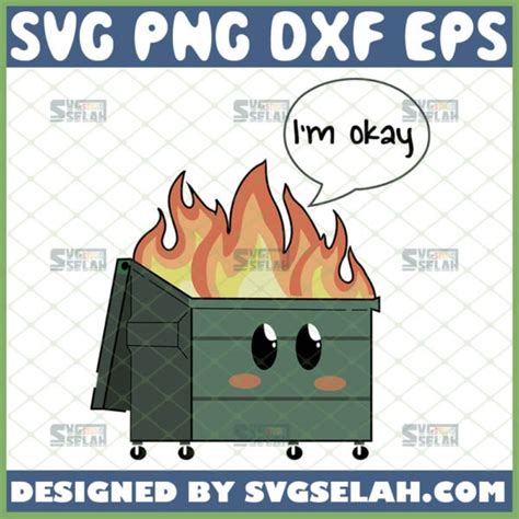 Dumpster Fire SVG Funny Kawaii Cute Dumpster I M Ok SVG Selah