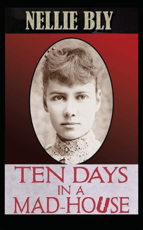 Ten Days in a Mad-House : illustrated by Nellie Bly | Goodreads