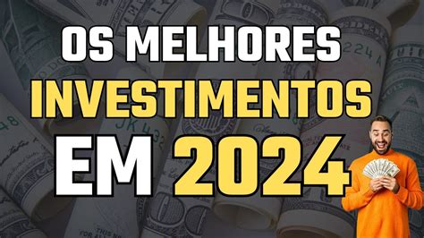 Os MELHORES INVESTIMENTOS Para 2024 YouTube