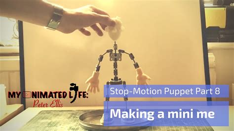 How To Make A Stop Motion Puppet Part 8 2018 Youtube