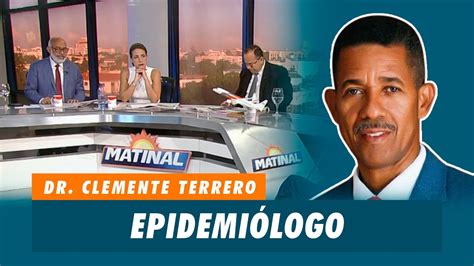 Dr Clemente Terrero Epidemiólogo Matinal YouTube