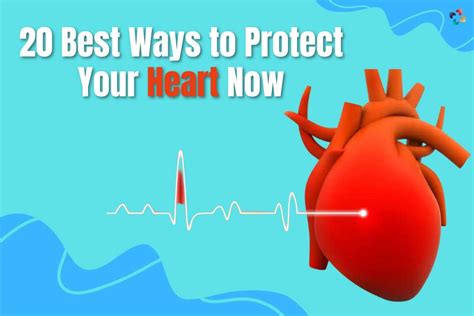 20 Best Ways To Protect Your Heart Now The Lifesciences Magazine