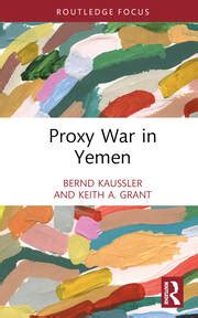 Proxy War in Yemen - 1st Edition - Bernd Kaussler - Keith A. Grant - R